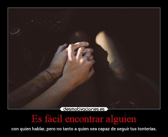 Es fácil encontrar alguien - 