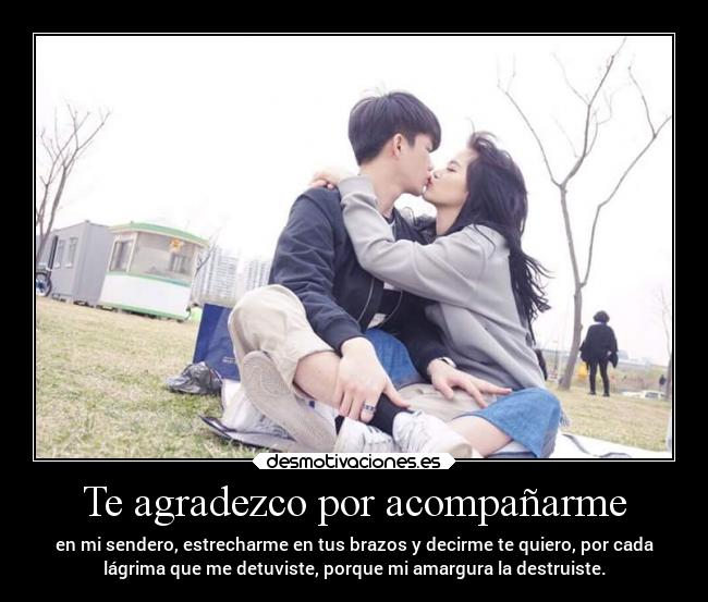 Te agradezco por acompañarme -