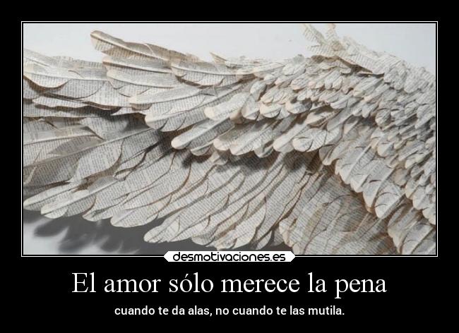 El amor sólo merece la pena -