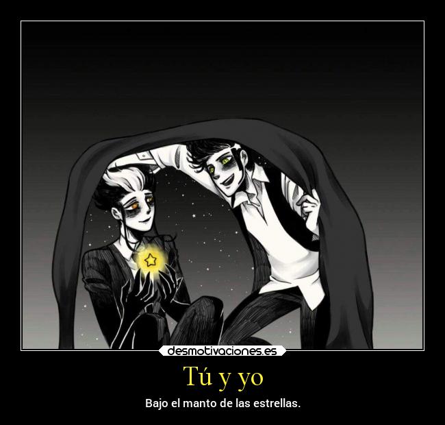 Tú y yo - Bajo el manto de las estrellas.