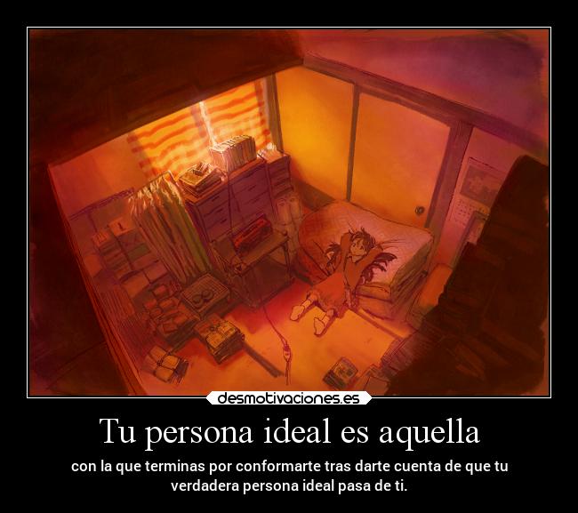 Tu persona ideal es aquella -