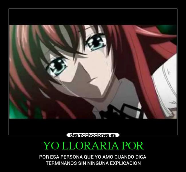 YO LLORARIA POR - POR ESA PERSONA QUE YO AMO CUANDO DIGA
TERMINANOS SIN NINGUNA EXPLICACION