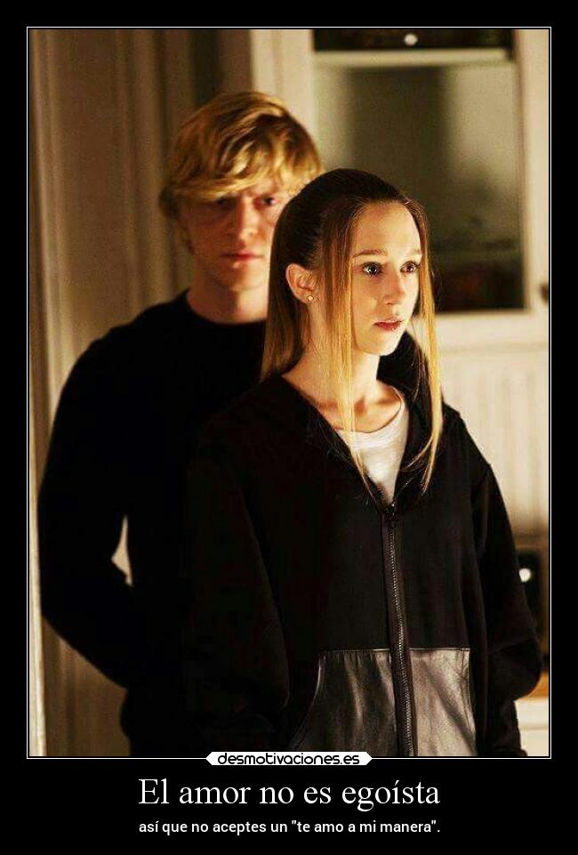 El amor no es egoísta - así que no aceptes un te amo a mi manera.