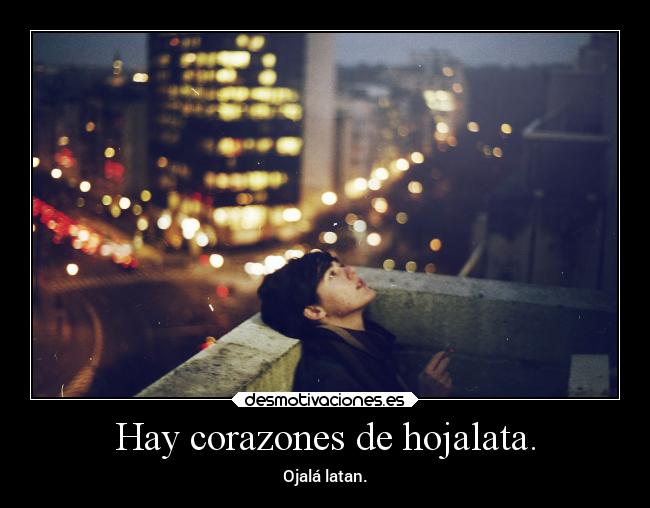 Hay corazones de hojalata. - 