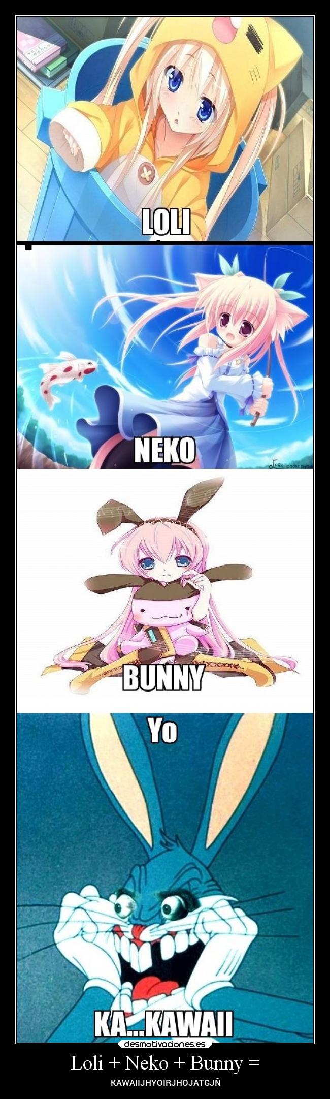 Loli + Neko + Bunny = - KAWAIIJHYOIRJHOJATGJÑ