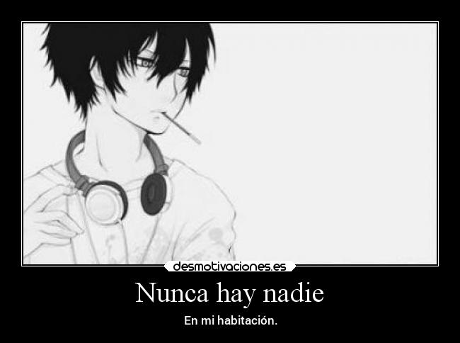 Nunca hay nadie - En mi habitación.