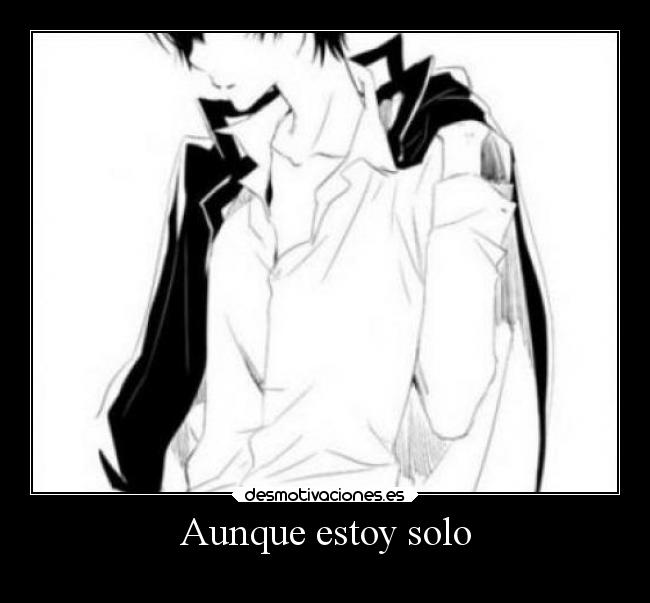 Aunque estoy solo -