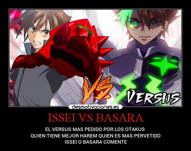 ISSEI VS BASARA - EL VERSUS MAS PEDIDO POR LOS OTAKUS
QUIEN TIENE MEJOR HAREM QUIEN ES MAS PERVETIDO
ISSEI O BASARA COMENTE
