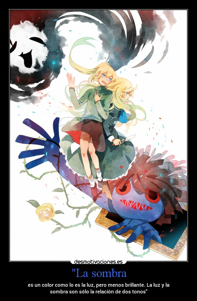 La sombra - es un color como lo es la luz, pero menos brillante. La luz y la
sombra son sólo la relación de dos tonos