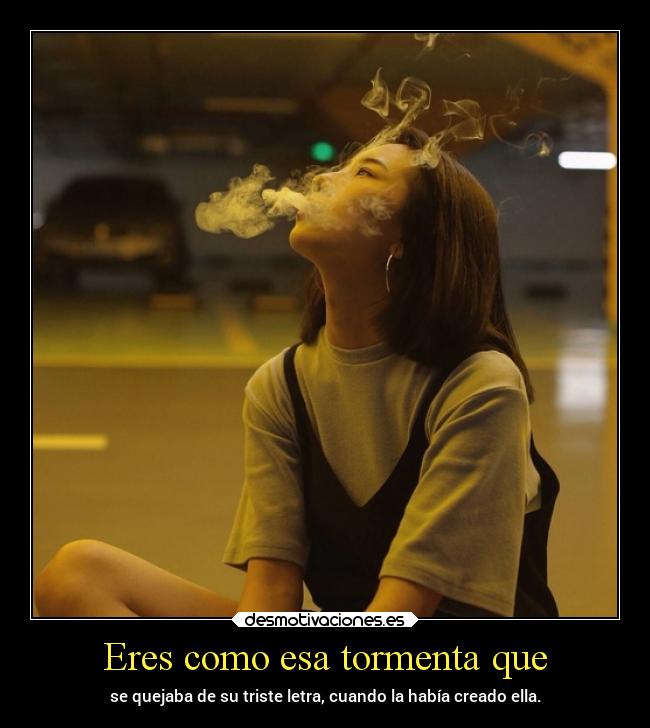 Eres como esa tormenta que - 