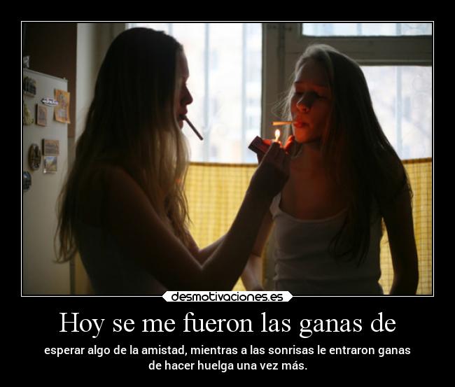 Hoy se me fueron las ganas de - 