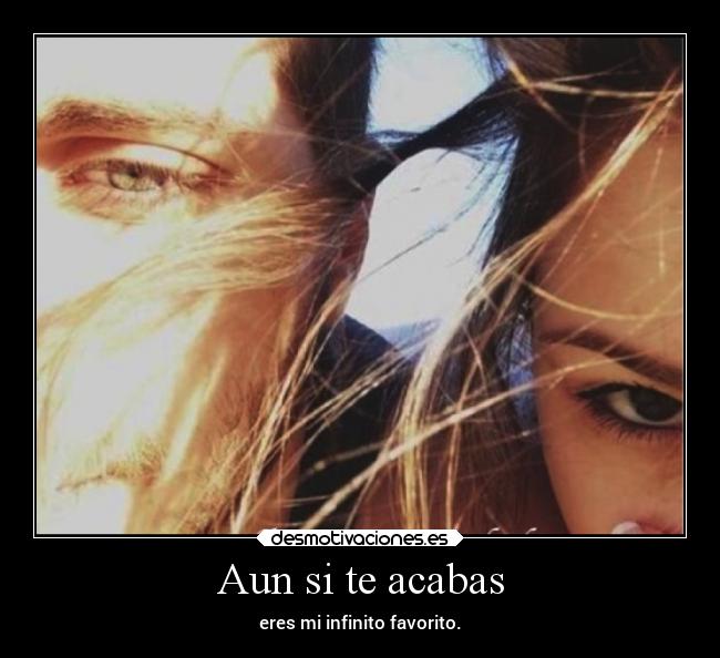 Aun si te acabas -