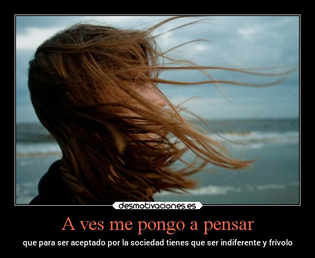 A ves me pongo a pensar - 