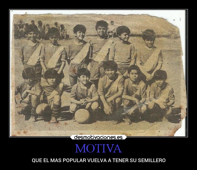 MOTIVA - QUE EL MAS POPULAR VUELVA A TENER SU SEMILLERO