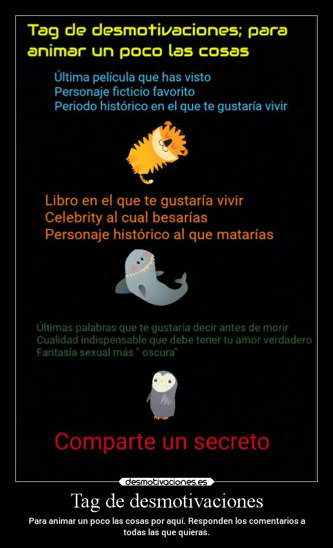 Tag de desmotivaciones - Para animar un poco las cosas por aquí. Responden los comentarios a
todas las que quieras.