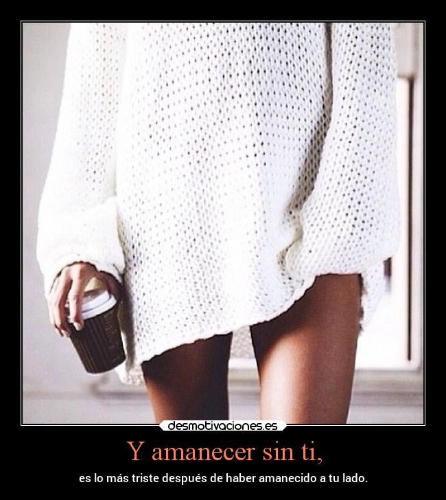 Y amanecer sin ti, - 