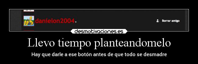 carteles desmotivaciones estoesporneige danielon kielter borraloyafran adrimolasimola perodanielonnomola desmotivaciones