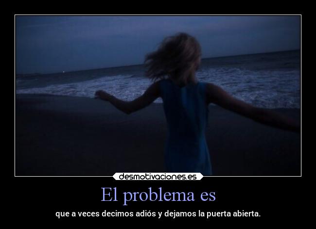 El problema es - 