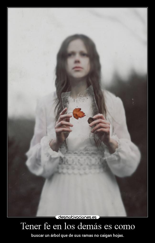 Tener fe en los demás es como - 