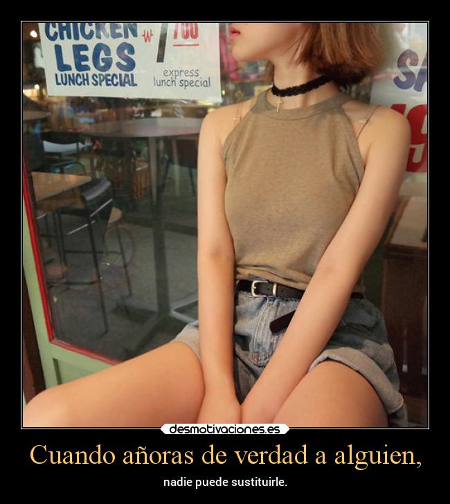 Cuando añoras de verdad a alguien, - 