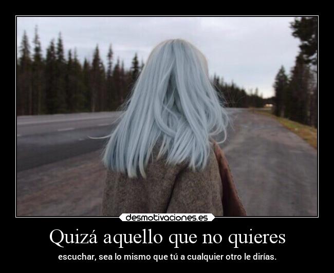 Quizá aquello que no quieres - 