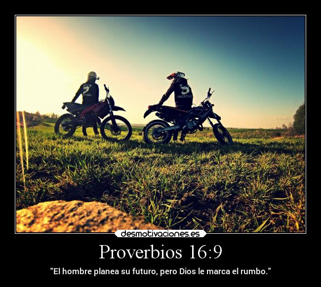 Proverbios 16:9 - El hombre planea su futuro, pero Dios le marca el rumbo.