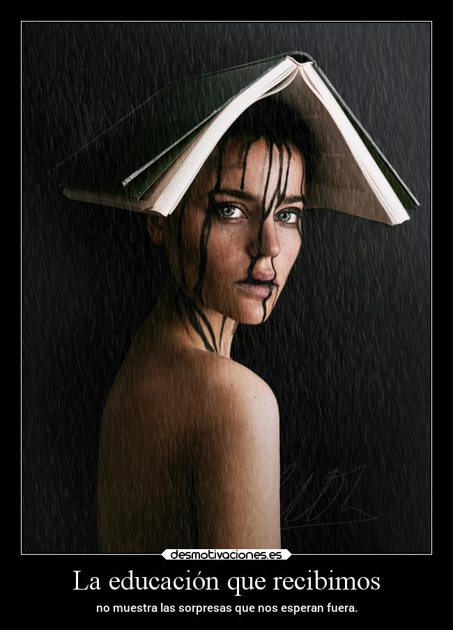La educación que recibimos - no muestra las sorpresas que nos esperan fuera.