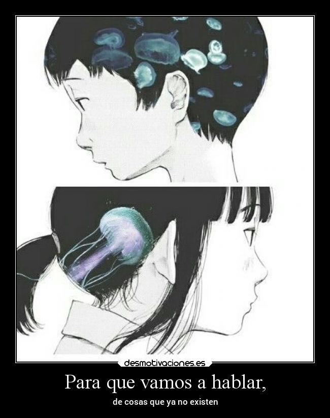 Para que vamos a hablar, - 