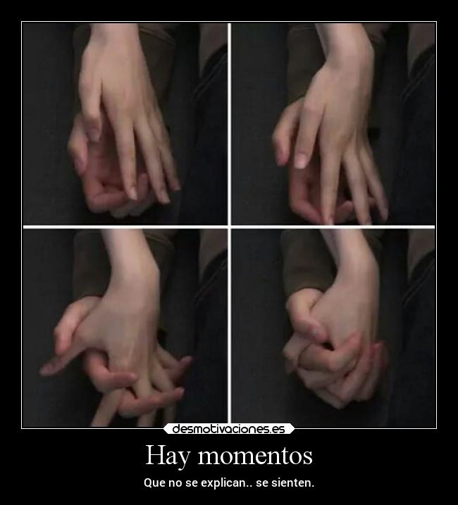 Hay momentos - Que no se explican.. se sienten.
