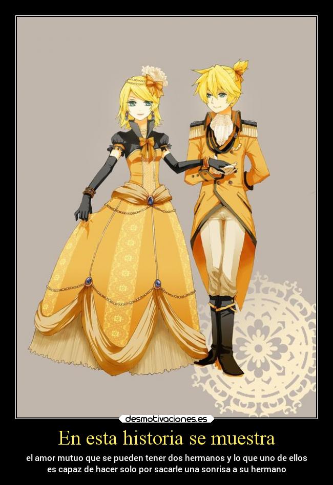 En esta historia se muestra - el amor mutuo que se pueden tener dos hermanos y lo que uno de ellos
es capaz de hacer solo por sacarle una sonrisa a su hermano