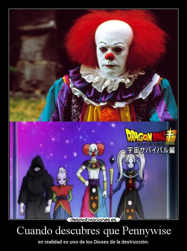 carteles humor dragonballsuper akiratoriyama dioesesdestructores pennywise desmotivaciones