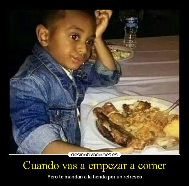 Cuando vas a empezar a comer - 