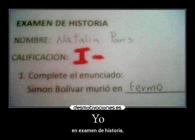 Yo - en examen de historia.