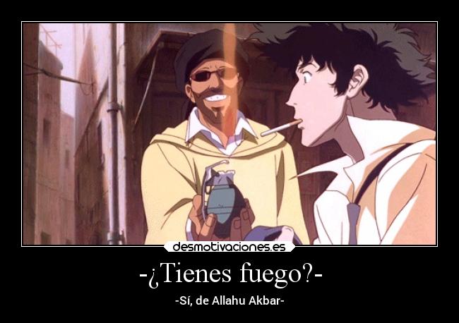 -¿Tienes fuego?- - 