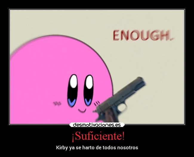 ¡Suficiente! - Kirby ya se harto de todos nosotros