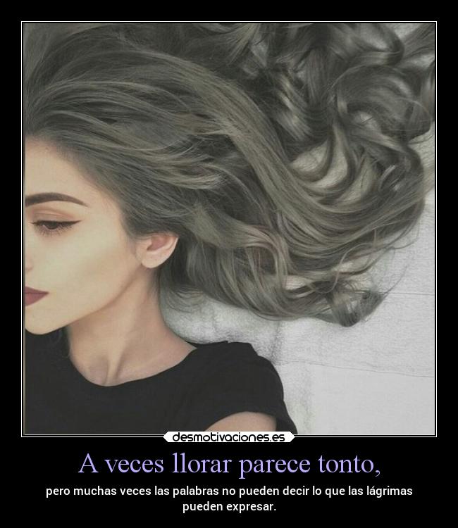 carteles llorar tonto desmotivaciones llorar vida tristeza sentimientos lossupervivientes soyunamunecadetrapo desmotivaciones