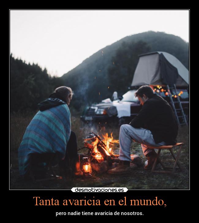 Tanta avaricia en el mundo, - 