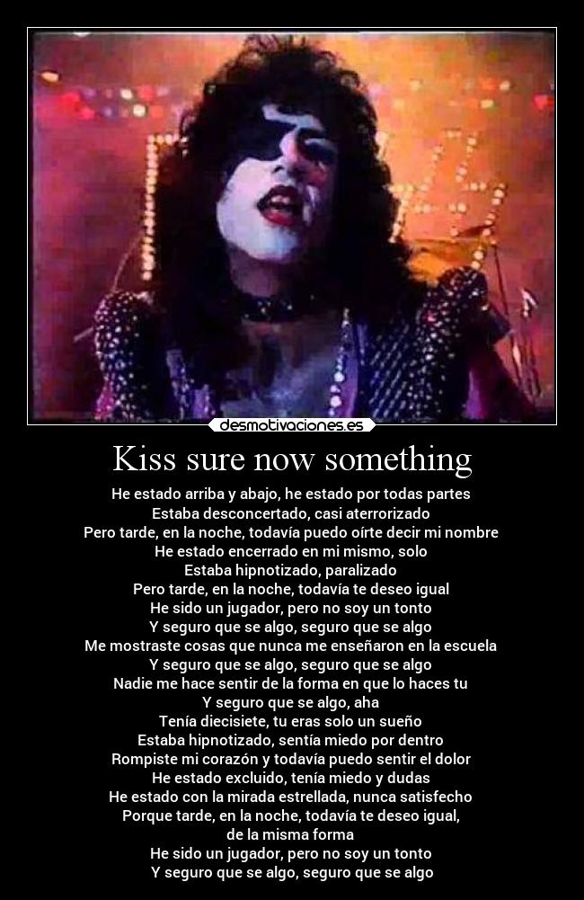 Kiss sure now something -