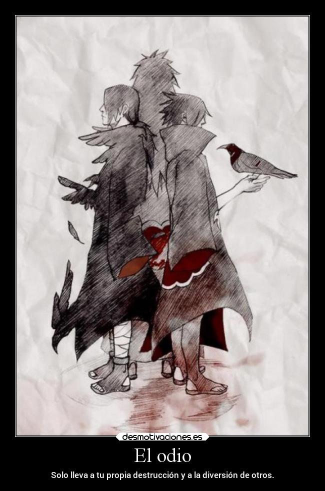 El odio - Solo lleva a tu propia destrucción y a la diversión de otros.