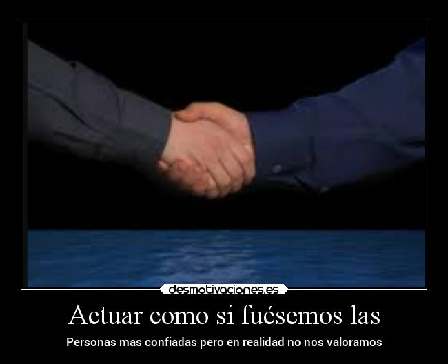 Actuar como si fuésemos las - 