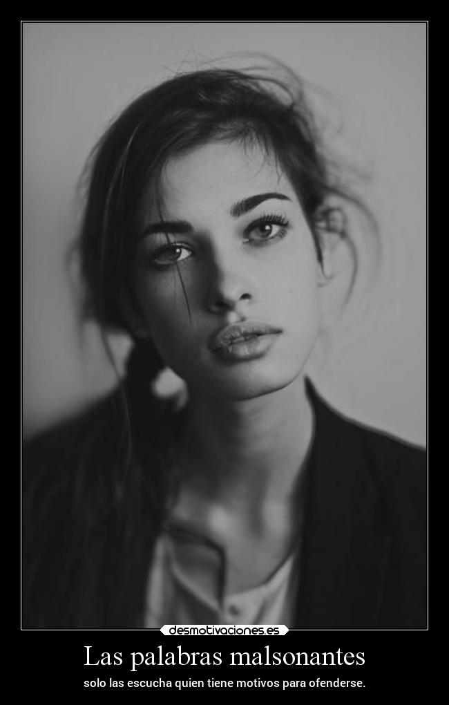 Las palabras malsonantes - solo las escucha quien tiene motivos para ofenderse.