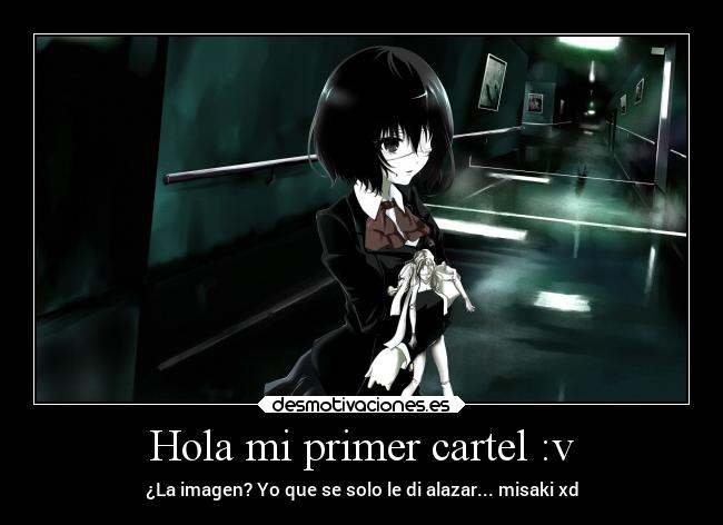 Hola mi primer cartel :v - ¿La imagen? Yo que se solo le di alazar... misaki xd