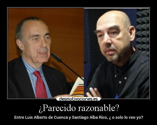 ¿Parecido razonable? - Entre Luis Alberto de Cuenca y Santiago Alba Rico, ¿ o solo lo veo yo?