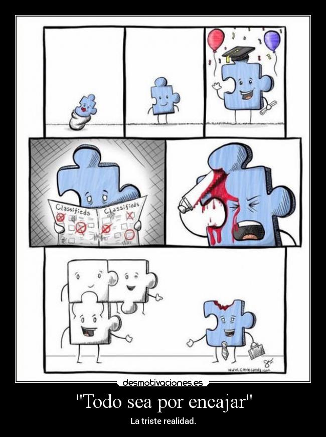 Todo sea por encajar - La triste realidad.