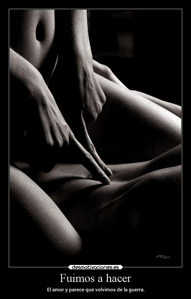 Fuimos a hacer - El amor y parece que volvimos de la guerra.