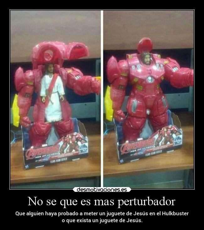 No se que es mas perturbador - Que alguien haya probado a meter un juguete de Jesús en el Hulkbuster
o que exista un juguete de Jesús.