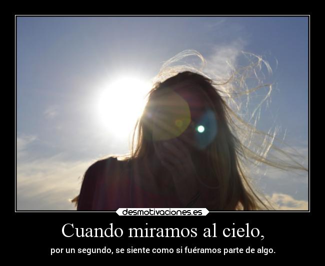 Cuando miramos al cielo, -