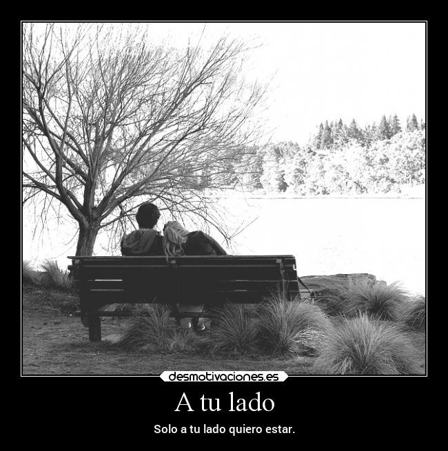 A tu lado - Solo a tu lado quiero estar.