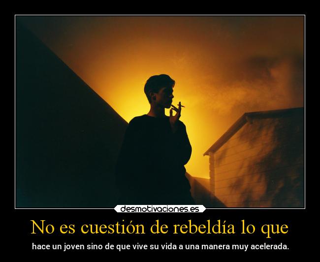 No es cuestión de rebeldía lo que -