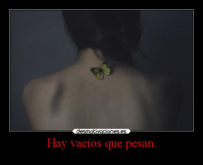 Hay vacíos que pesan. - 